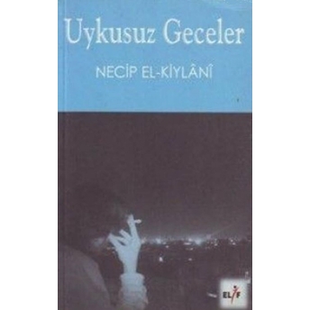 Uykusuz Geceler Necip El-Kiylanı