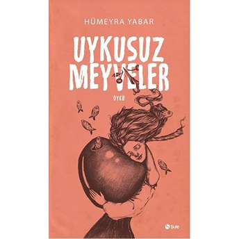 Uykusuz Meyveler Hümeyra Yabar