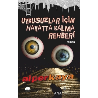 Uykusuzlar Için Hayatta Kalma Rehberi Alper Kaya