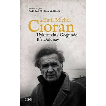 Uykusuzluk Göğünde Bir Dolunay Emil Michel Cioran