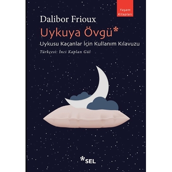 Uykuya Övgü: Uykusu Kaçanlar Için Kullanım Kılavuzu Dalibor Frioux