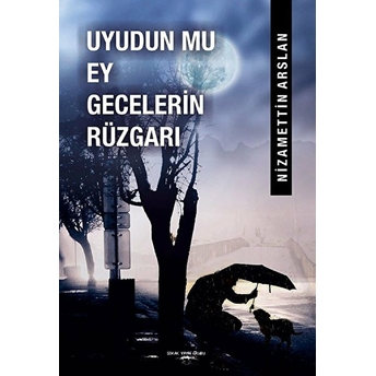 Uyudun Mu Ey Gecelerin Rüzgarı - Nizamettin Arslan