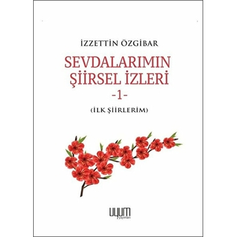 Uyum Yayınları Sevdalarımın Şiirsel Izleri 1 - Izzettin Özgibar