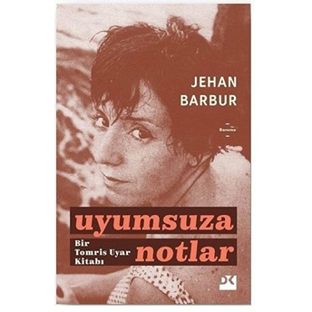 Uyumsuza Notlar - Bir Tomris Uyar Kitabı Jehan Barbur