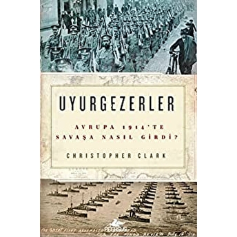 Uyurgezerler-Avrupa 1914'Te Savaşa Nasıl Girdi? Christopher Clark