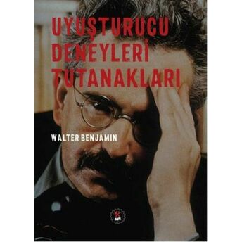 Uyuşturucu Deneyleri Tutanakları Walter Benjamin