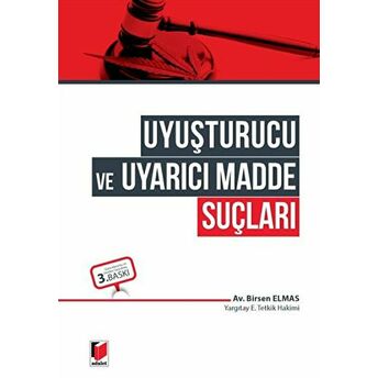 Uyuşturucu Ve Uyarıcı Madde Suçları Birsen Elmas