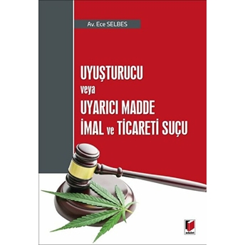 Uyuşturucu Veya Uyarıcı Madde Imal Ve Ticaret Suçu Ece Selbes