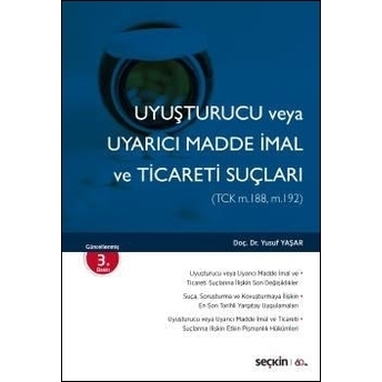 Uyuşturucu Veya Uyarıcı Madde Imal Ve Ticareti Suçları Yusuf Yaşar