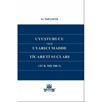 Uyuşturucu Veya Uyarıcı Madde Ticareti Suçları Nadi Şafak