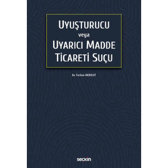 Uyuşturucu Veya Uyarıcı Madde Ticareti Suçu Furkan Akbulut