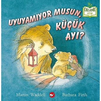 Uyuyamıyor Musun, Küçük Ayı? Martin Waddell, Barbara Firth