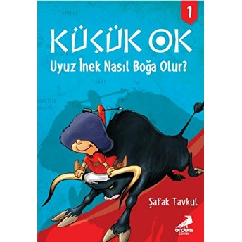 Uyuz Inek Nasıl Boğa Olur? – Küçük Ok 1