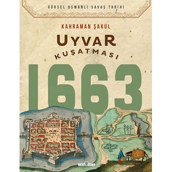 Uyvar Kuşatması 1663 Kahraman Şakul