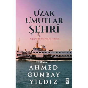 Uzak Umutlar Şehri Ahmed Günbay Yıldız