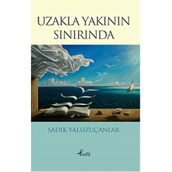 Uzakla Yakının Sınırında Sadık Yalsızuçanlar