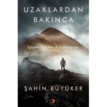 Uzaklardan Bakınca - Şahin Büyüker