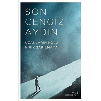 Uzakların Kolu Kırık Sarılmaya Son Cengiz Aydın