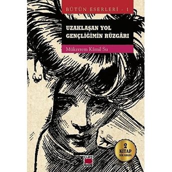 Uzaklaşan Yol - Gençliğimin Rüzgarı (2 Kitap Bir Arada) Mükerrem Kâmil Su