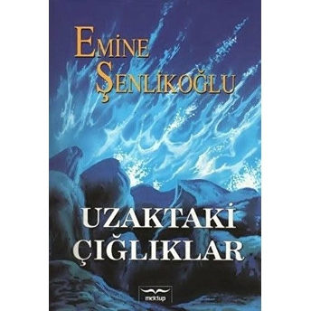 Uzaktaki Çığlıklar Emine Şenlikoğlu