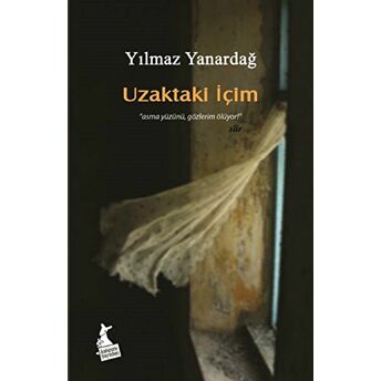 Uzaktaki Içim Yılmaz Yanardağ