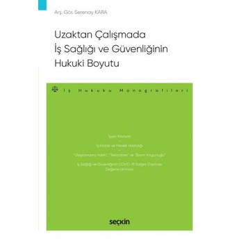 Uzaktan Çalışmada Iş Sağlığı Ve Güvenliğinin Hukuki Boyutu Serenay Kara