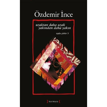 Uzaktan Daha Uzak Yakından Daha Yakın Özdemir Ince