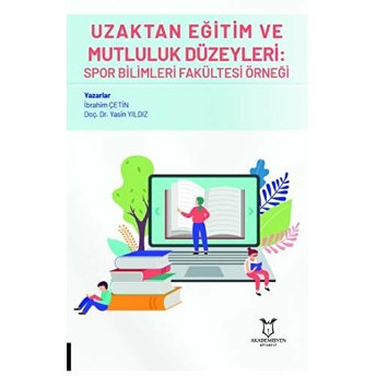 Uzaktan Eğitim Ve Mutluluk Düzeyleri: Spor Bilimleri Fakültesi Örneği - Murat Özmaden