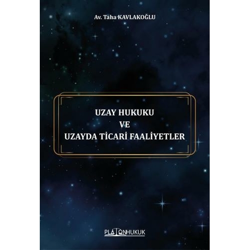 Uzay Hukuku Ve Uzayda Ticari Faaliyetler - Taha Kavlakoğlu