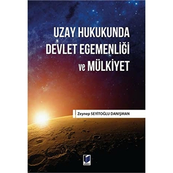 Uzay Hukukunda Devlet Egemenliği Ve Mülkiyet Zeynep Seyitoğlu Danışman