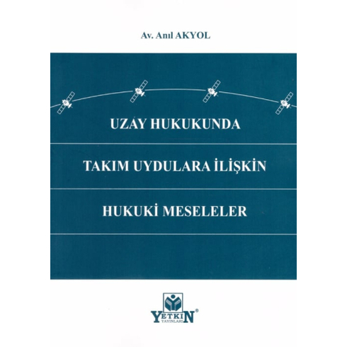 Uzay Hukukunda Takım Uydulara Ilişkin Hukuki Meseler Anıl Akyol