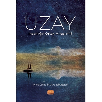 Uzay - Insanlığın Ortak Mirası Mı? - Aybüke Inan Şimşek