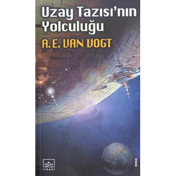 Uzay Tazısı'nın Yolculuğu A. E. Van Vogt,A. E. Van Gogt