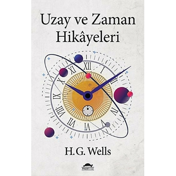 Uzay Ve Zaman Hikayeleri Herbert George Wells