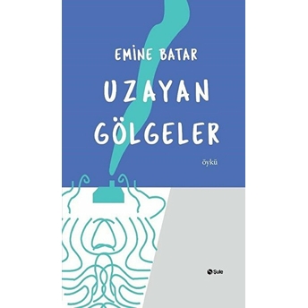 Uzayan Gölgeler Emine Batar