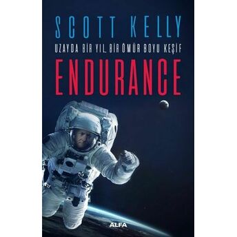 Uzayda Bir Yıl Bir Ömür Boyu Keşif Endurance Scott Kelly