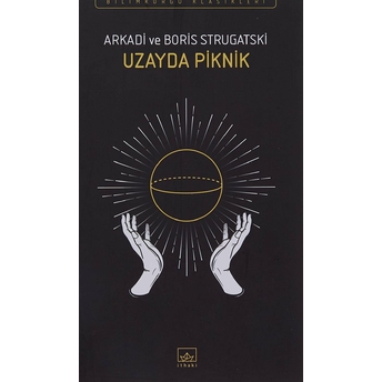 Uzayda Piknik Arkadi Strugatski, Boris Strugatski