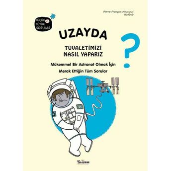 Uzayda Tuvaletimizi Nasıl Yaparız? Pierre-François Mouriaux