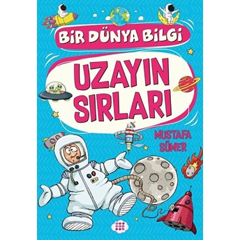 Uzayın Sırları - Bir Dünya Bilgi Mustafa Sümer