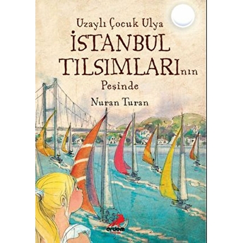 Uzaylı Çocuk Ulya Istanbul Tılsımlarının Peşinde Nuran Turan