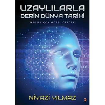 Uzaylılarla Derin Dünya Tarihi - Niyazi Yılmaz