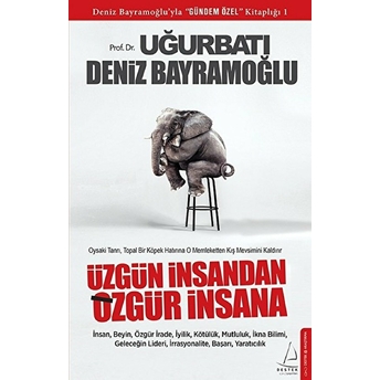 Üzgün Insandan Özgür Insana Deniz Bayramoğlu, Uğur Batı