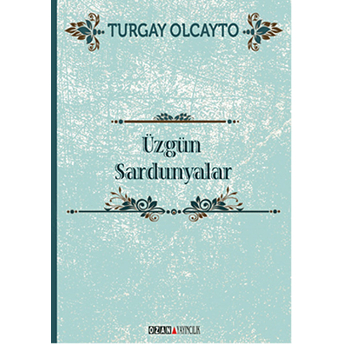 Üzgün Sardunyalar-Turgay Olcayto