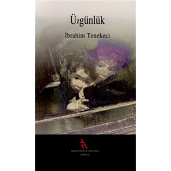 Üzgünlük Ibrahim Tenekeci