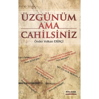 Üzgünüm Ama Cahilsiniz Önder Volkan Erikçi