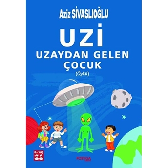 Uzi - Uzaydan Gelen Çocuk - Öykü Aziz Sivaslıoğlu