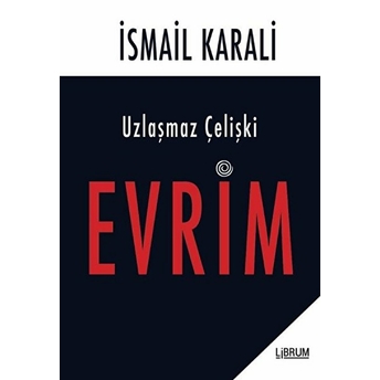 Uzlaşmaz Çelişki Evrim Ismail Karali