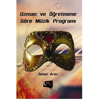 Uzman Ve Öğretmene Göre Müzik Programı Ismet Arıcı