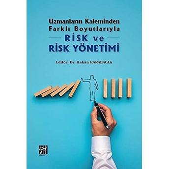 Uzmanların Kaleminden Farklı Boyutlarıyla Risk Ve Risk Yönetimi Hakan Karabacak