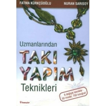 Uzmanlarından Takı Yapım Teknikleri Fatma Kürkçüoğlu